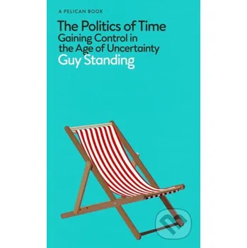 Cizojazyčná kniha The Politics of Time - Guy Standing Pelican