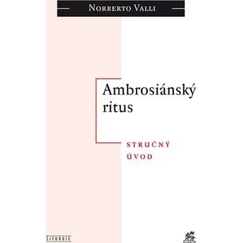 Ambrosiánský ritus - Stručný úvod - Norberto Valli