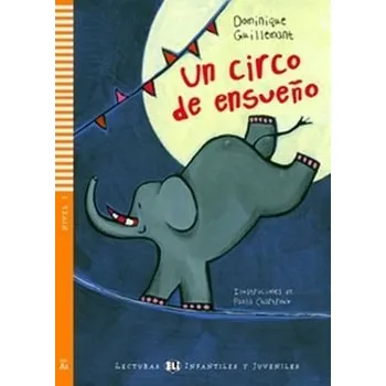 Španělský jazyk Lecturas ELI Infantiles y Juveniles 1/A1: Un circo de ensueňo + Downloadable Multimedia - Dominique Guillemant