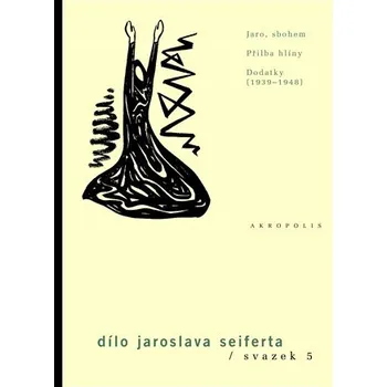 Jaro, sbohem / Přilba hlíny / Dodatky (1939–1948) sv. 5