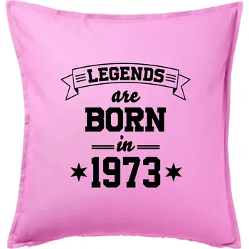Polštář Legends are born in 1973 - Polštář 50x50 - 50x50 - Pouze potah ( Růžová )