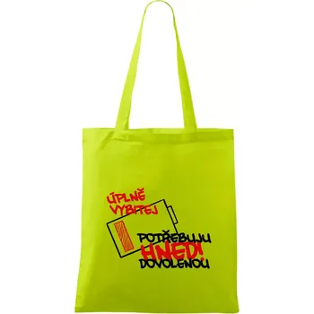 Úplně vybitej potřebuju hned dovolenou - Taška bavlněná - 42 x 38 cm ( Limetková )