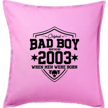 Polštář Bad boy since 2003 - Polštář 50x50 - 50x50 - Pouze potah ( Růžová )