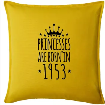 Polštář Princesses are born in 1953 - Polštář 50x50 - 50x50 - Pouze potah ( Žlutá )
