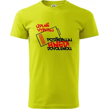 Úplně vybitej potřebuju hned dovolenou - Klasické pánské triko vyšší gramáže - 3XL ( Limetková )