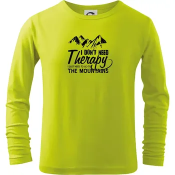 Chlapecké oblečení I dont need therapy - Mountains - Nepotřebuji terapii - Hory - Triko dětské Long Sleeve - 158 cm/12 let ( Limetková )
