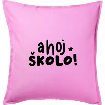 Polštář Ahoj školo - Polštář 50x50 - 50x50 - Pouze potah ( Růžová )