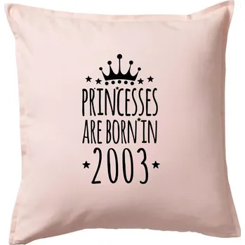 Polštář Princesses are born in 2003 - Polštář 50x50 - 50x50 - Pouze potah ( Světle růžová )
