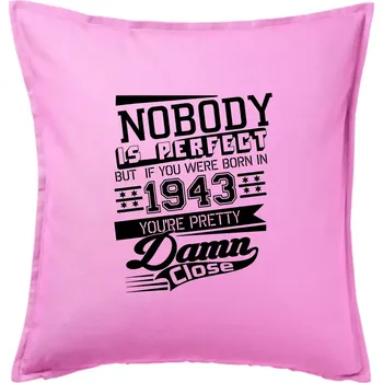 Polštář Nobody is perfect - 1943 - Polštář 50x50 - 50x50 - Pouze potah ( Růžová )