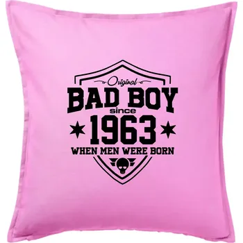 Polštář Bad boy since 1963 - Polštář 50x50 - 50x50 - Pouze potah ( Růžová )