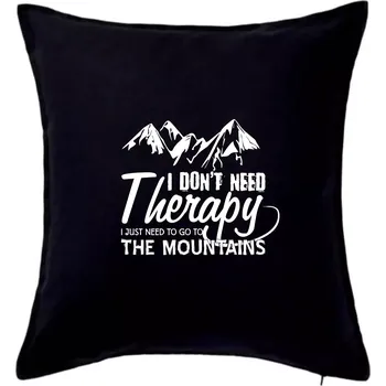 Polštář I dont need therapy - Mountains - Nepotřebuji terapii - Hory - Polštář 50x50 - 50x50 - Pouze potah ( Černá )