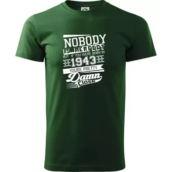 Pánské tričko Nobody is perfect - 1943 - Triko extra velké (5-8XL) - 8XL ( Lahvově zelená )