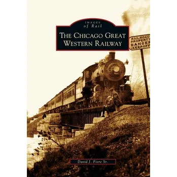 Chicago Great Western Railway - Fiore, David J. Sr.