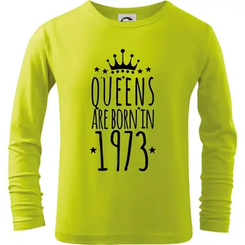 Chlapecké oblečení Queens are born in 1973 - Triko dětské Long Sleeve - 104-110cm / 3-4 roky ( Limetková )