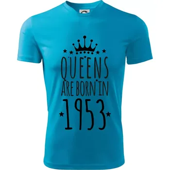 Queens are born in 1953 - Dětské triko sportovní (dresovina) - 146 cm/10 let ( Světlý tyrkys )