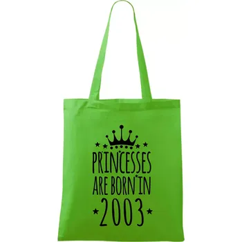 Nákupní taška Princesses are born in 2003 - Taška bavlněná - 42 x 38 cm ( Apple Green )