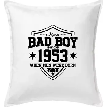 Polštář Bad boy since 1953 - Polštář 50x50 - 50x50 - Pouze potah ( Bílá )