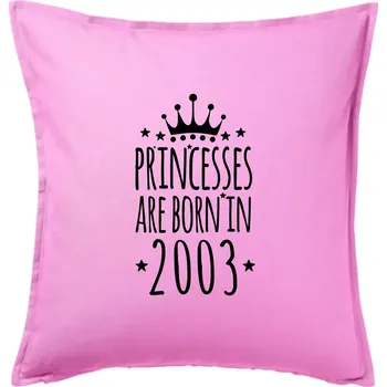 Polštář Princesses are born in 2003 - Polštář 50x50 - 50x50 - Pouze potah ( Růžová )