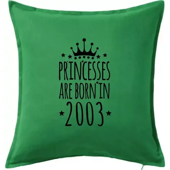 Polštář Princesses are born in 2003 - Polštář 50x50 - 50x50 - Včetně výplně ( Středně zelená )