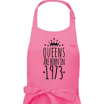 Kuchyňská zástěra Queens are born in 1973 - Dámská zástěra na vaření - Univerzální velikost ( Růžová )