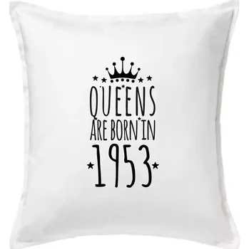 Polštář Queens are born in 1953 - Polštář 50x50 - 50x50 - Pouze potah ( Bílá )