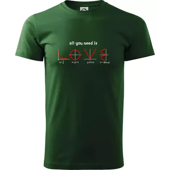All you need is love - Triko extra velké (5-8XL) - 7XL ( Lahvově zelená )