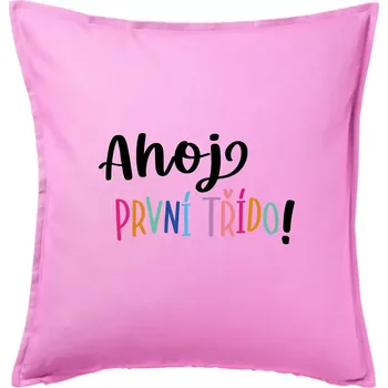 Polštář Ahoj první třído - Polštář 50x50 - 50x50 - Pouze potah ( Růžová )