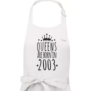 Kuchyňská zástěra Queens are born in 2003 - Dámská zástěra na vaření - Univerzální velikost ( Bílá )