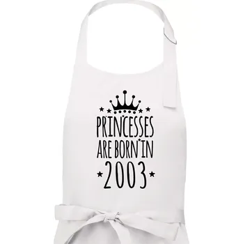 Kuchyňská zástěra Princesses are born in 2003 - Dámská zástěra na vaření - Univerzální velikost ( Bílá )