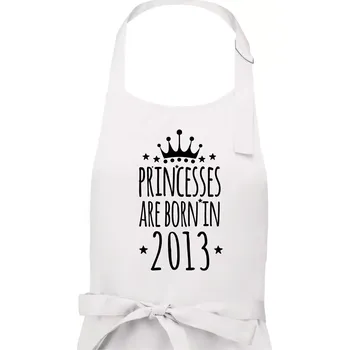 Kuchyňská zástěra Princesses are born in 2013 - Dámská zástěra na vaření - Univerzální velikost ( Bílá )