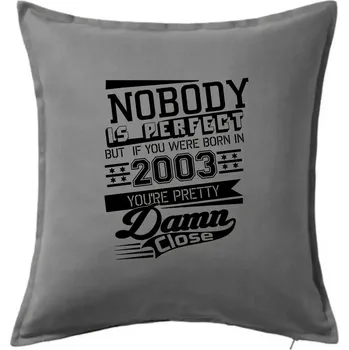 Polštář Nobody is perfect - 2003 - Polštář 50x50 - 50x50 - Pouze potah ( Tmavě šedý melír )