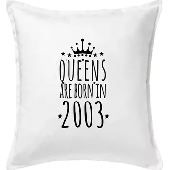 Polštář Queens are born in 2003 - Polštář 50x50 - 50x50 - Pouze potah ( Bílá )
