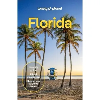 Cestování Lonely Planet Florida - Lonely Planet a Gibb, David a Etinas, Sarah a Ruffin, Jason a Scott, Jason a Scott, Jesse a Ward, Terry