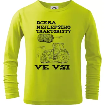 Dětská móda Dcera nejlepšího traktoristy ve vsi - Triko dětské Long Sleeve - 134 cm/8 let ( Limetková )