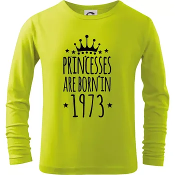 Chlapecké tričko Princesses are born in 1973 - Triko dětské Long Sleeve - 122 cm/6 let ( Limetková )