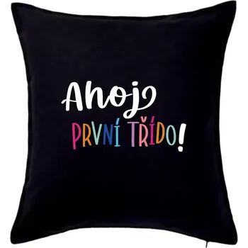 Polštář Ahoj první třído - Polštář 50x50 - 50x50 - Pouze potah ( Černá )