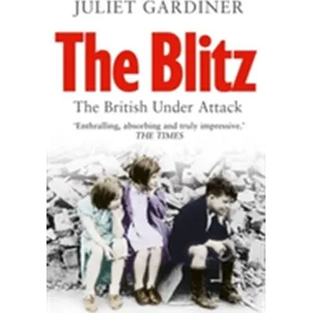 Populárně naučná literatura pro dospělé The Blitz - Gardiner, Juliet