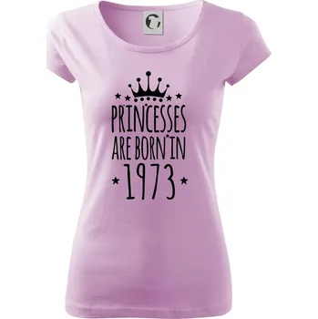 Dámské tričko Princesses are born in 1973 - Dámské triko Pure - XS ( Orchid )