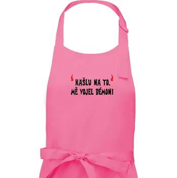 Kuchyňská zástěra Kašlu na to vojel mě démon (Hana-creative) - Dámská zástěra na vaření - Univerzální velikost ( Růžová )