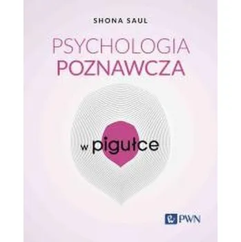 Psychologia poznawcza w pigułce - Saul, Shona