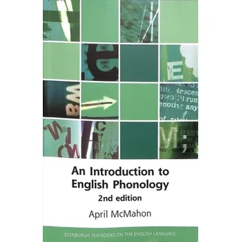 An Introduction to English Phonology 2nd Edition - McMahon, April M. S. [EN] (2020, Brožovaná, Edinburgh University Press)