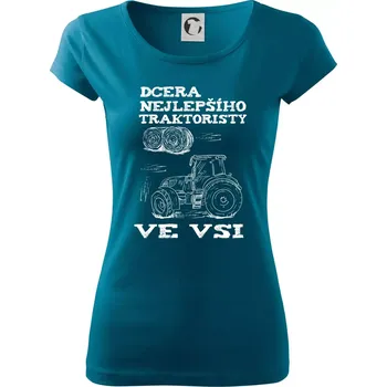 Dámské tričko Dcera nejlepšího traktoristy ve vsi - Dámské triko Pure - M ( Petrolejová )