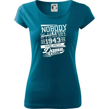 Dámské tričko Nobody is perfect - 1943 - Dámské triko Pure - L ( Petrolejová )