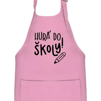 Kuchyňská zástěra Hurá do školy! - Dětská zástěra na vaření - Univerzální velikost ( Růžová )