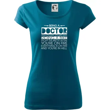 Dámské tričko Being a doctor - bike - Dámské triko Pure - S ( Petrolejová )