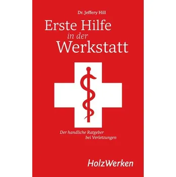 Encyklopedie Erste Hilfe in der Werkstatt - Hill, Jeffery