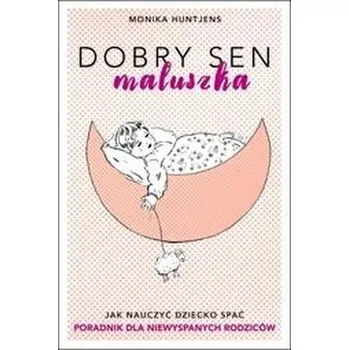 Dobry sen maluszka - Monika Huntjens