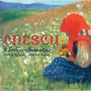 Zahraniční hudba ENESCU,G.: Violin Sonatas (CD) (Antal Szalai violin · József Balog piano )