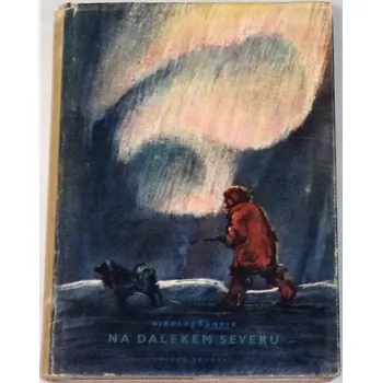 Šundik Nikolaj - Na dalekém severu