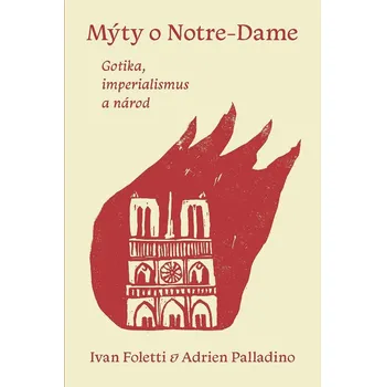 Mýty o Notre-Dame - Ivan Foletti, Adrien Palladino